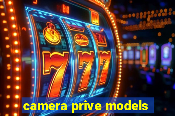 camera prive models